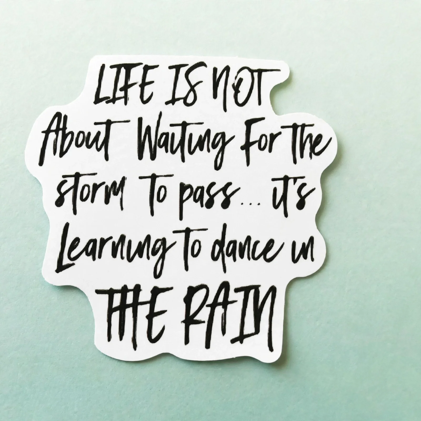 LIFE IS NOT About Waiting For The storm To pass... it's Learning To dance in THE RAIN