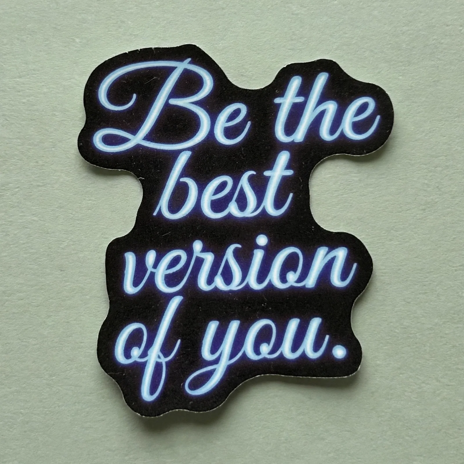 Be the best version of you.