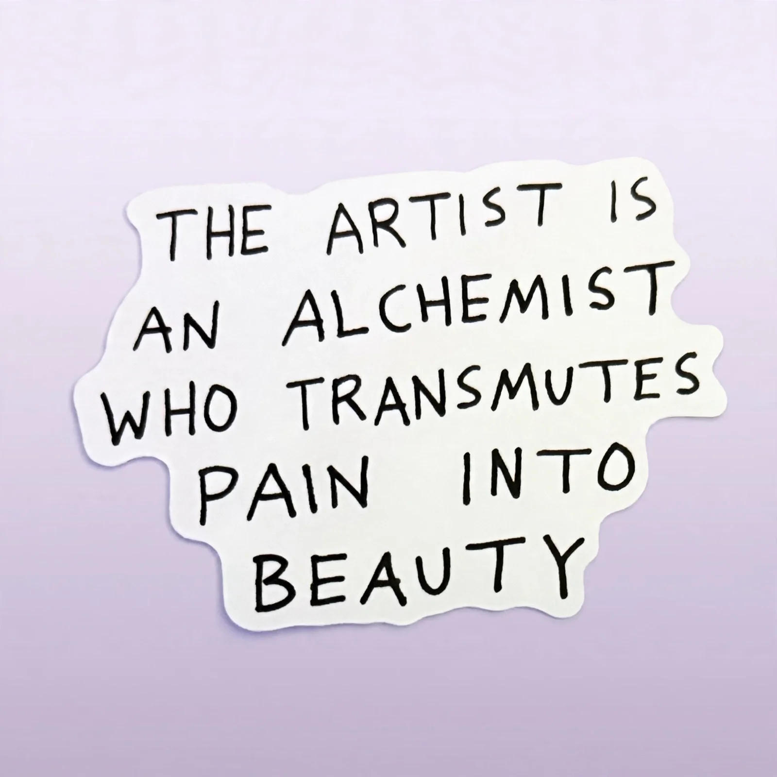 THE ARTIST IS AN ALCHEMIST