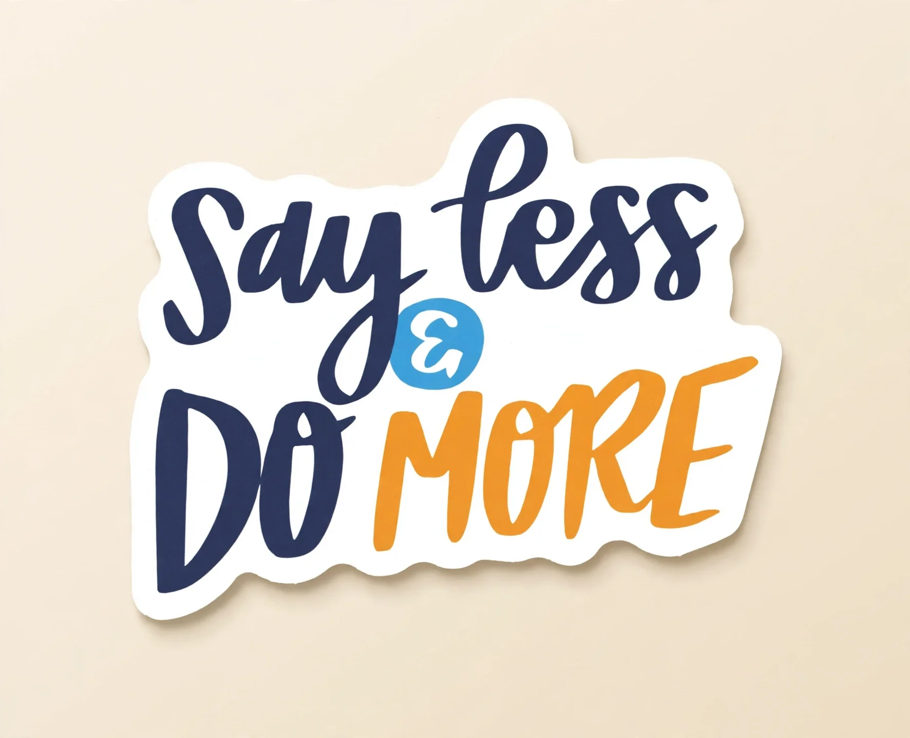 Say less & DO MORE