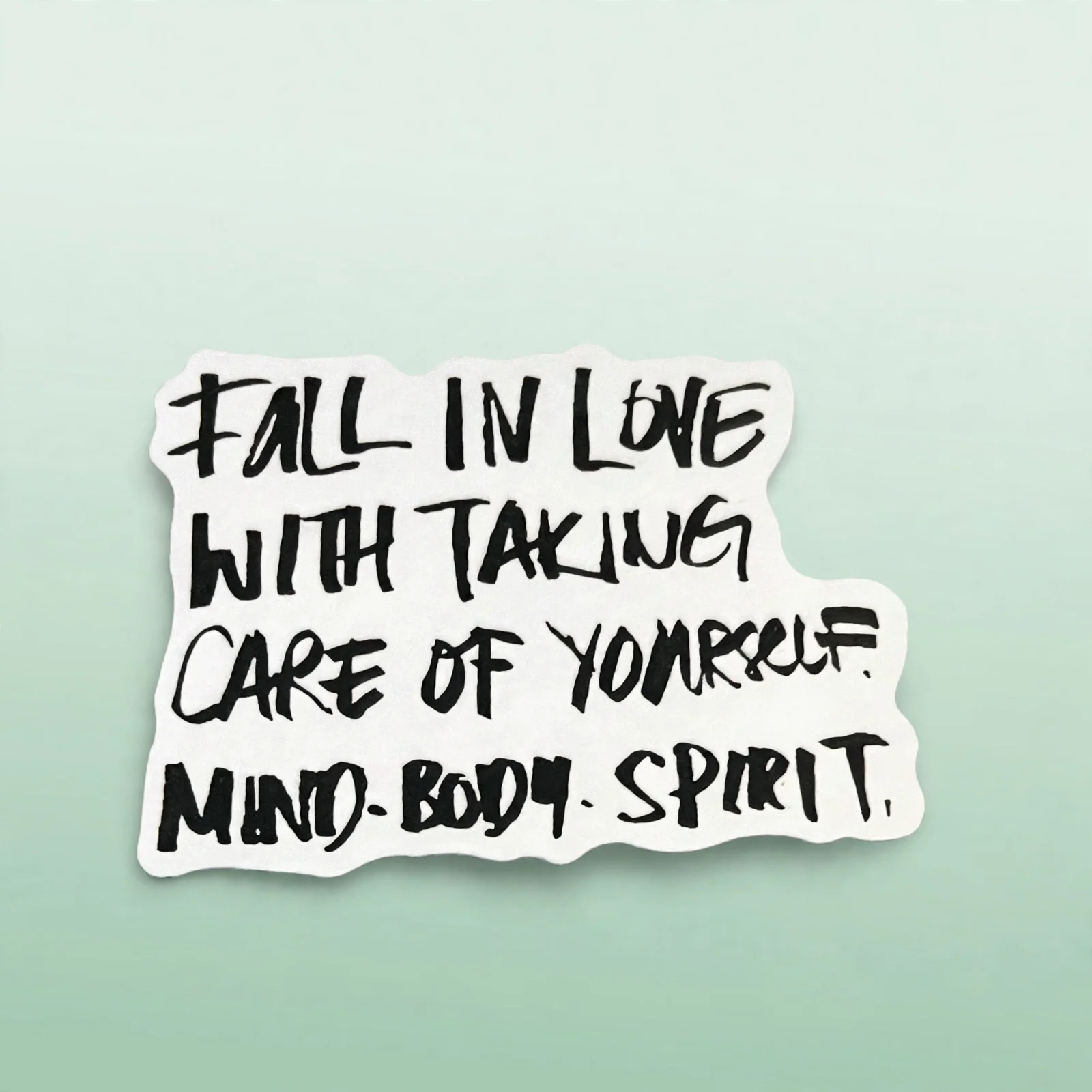 FALL IN LOVE WITH TAKING CARE OF YOURSELF. MIND-BODY-SPIRIT.