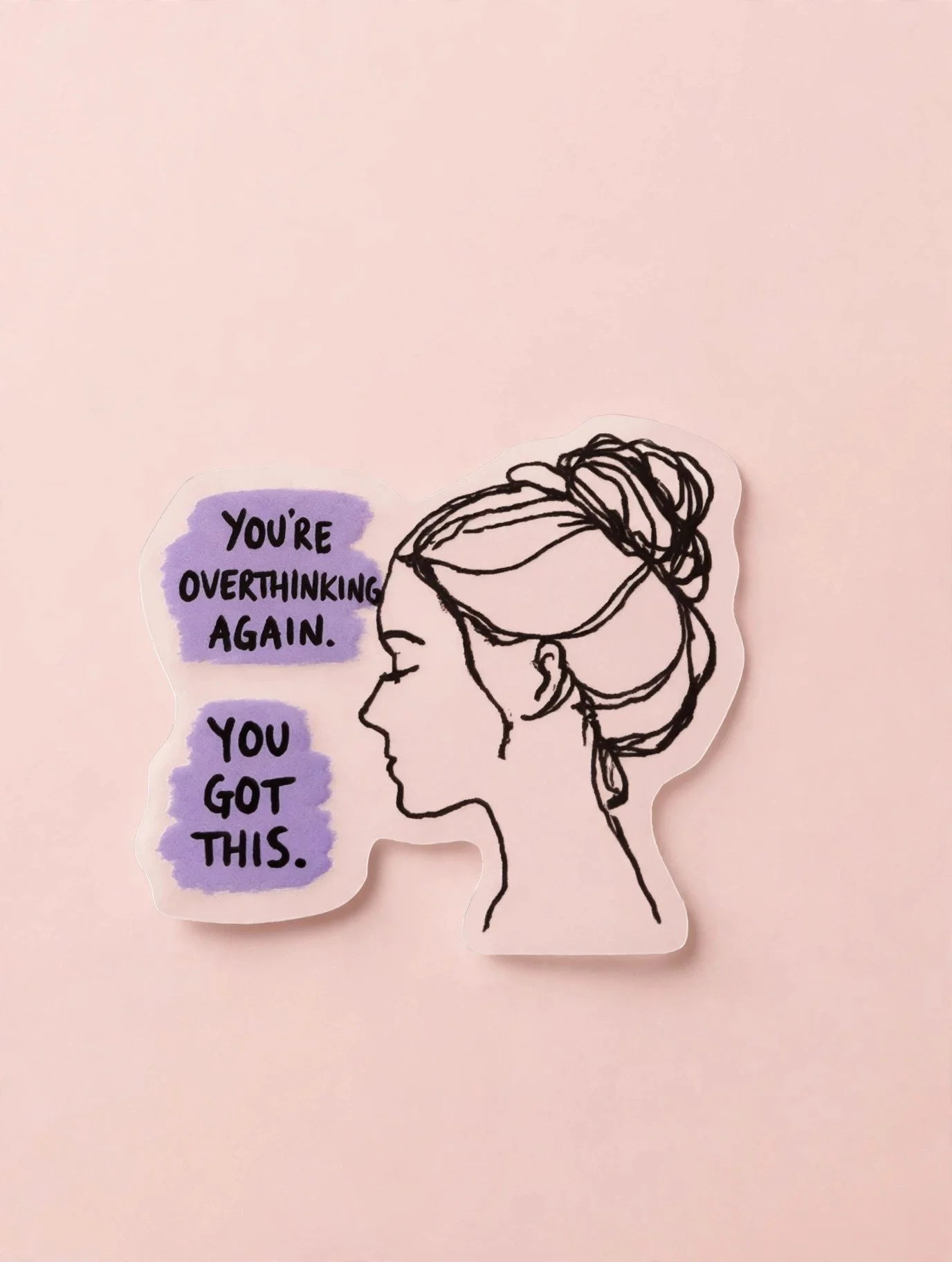 You're Overthinking Again You Got This
