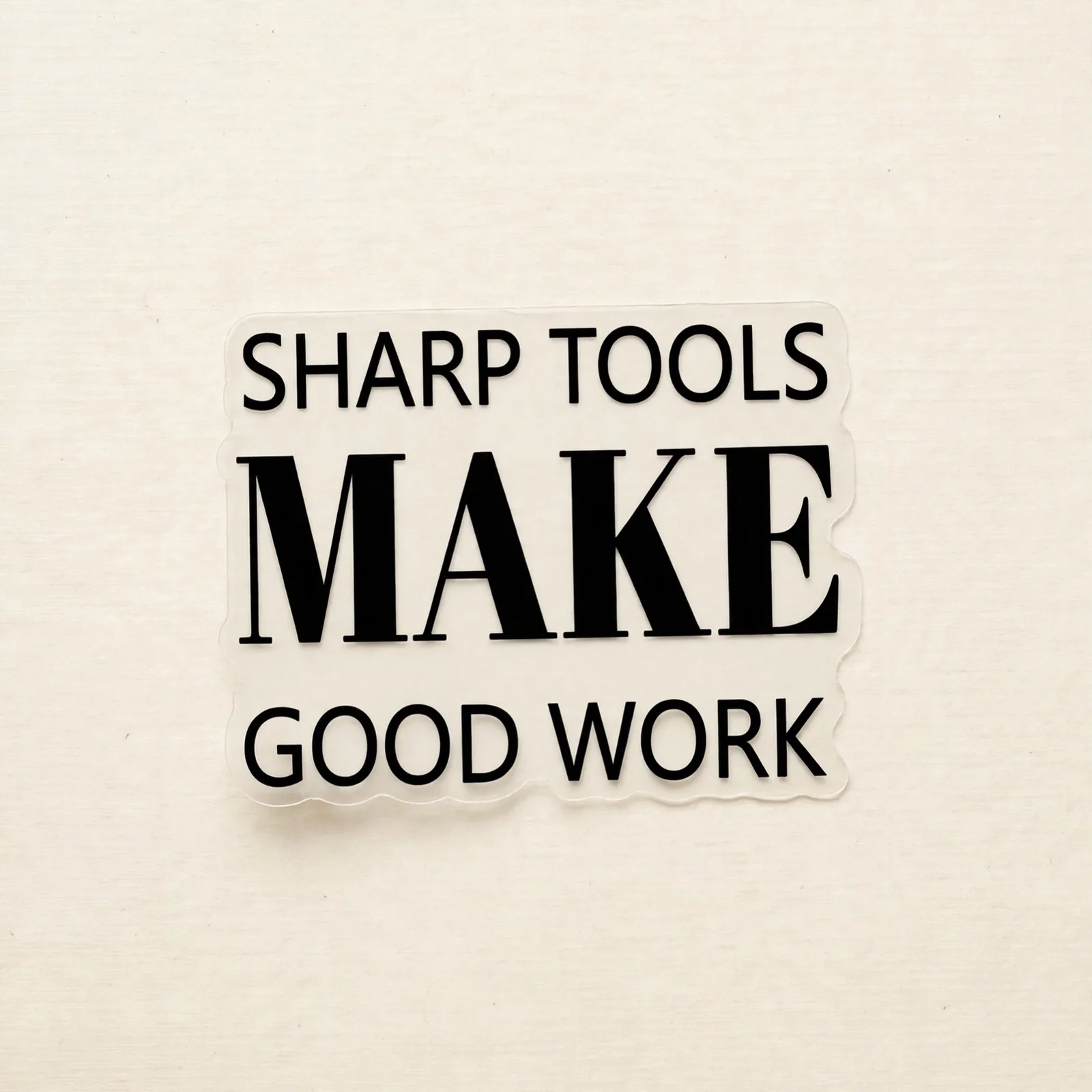 SHARP TOOLS MAKE GOOD WORK