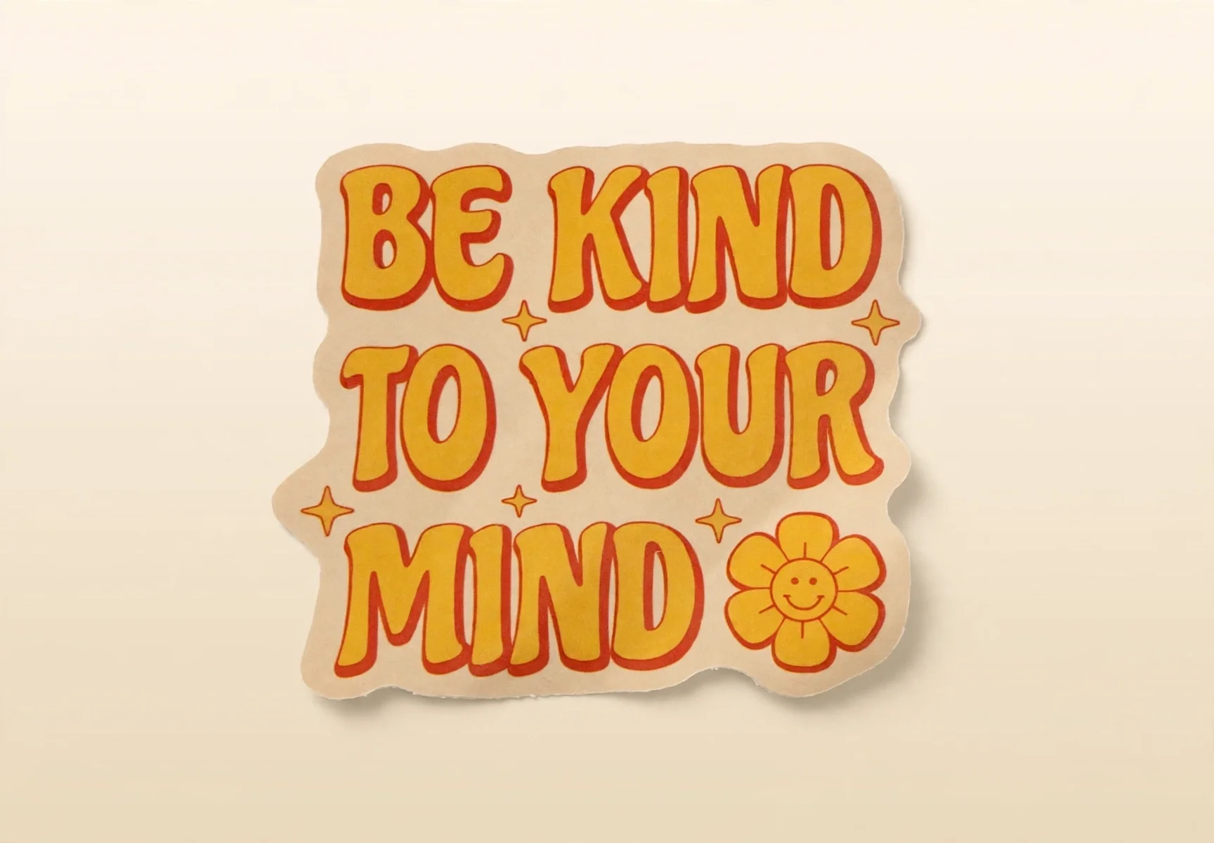 BE KIND TO YOUR MIND