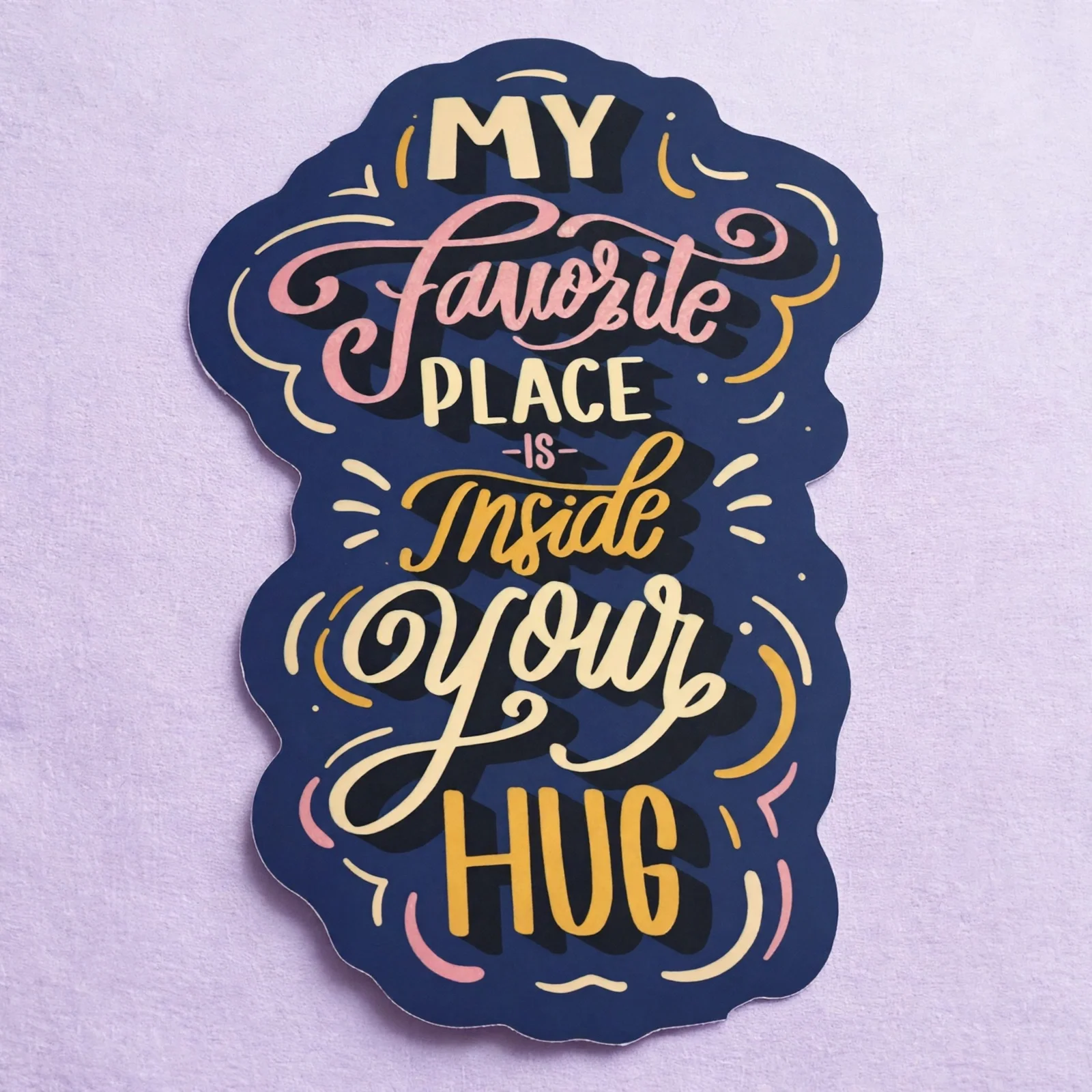 MY Favorite PLACE -IS- Inside Your HUG