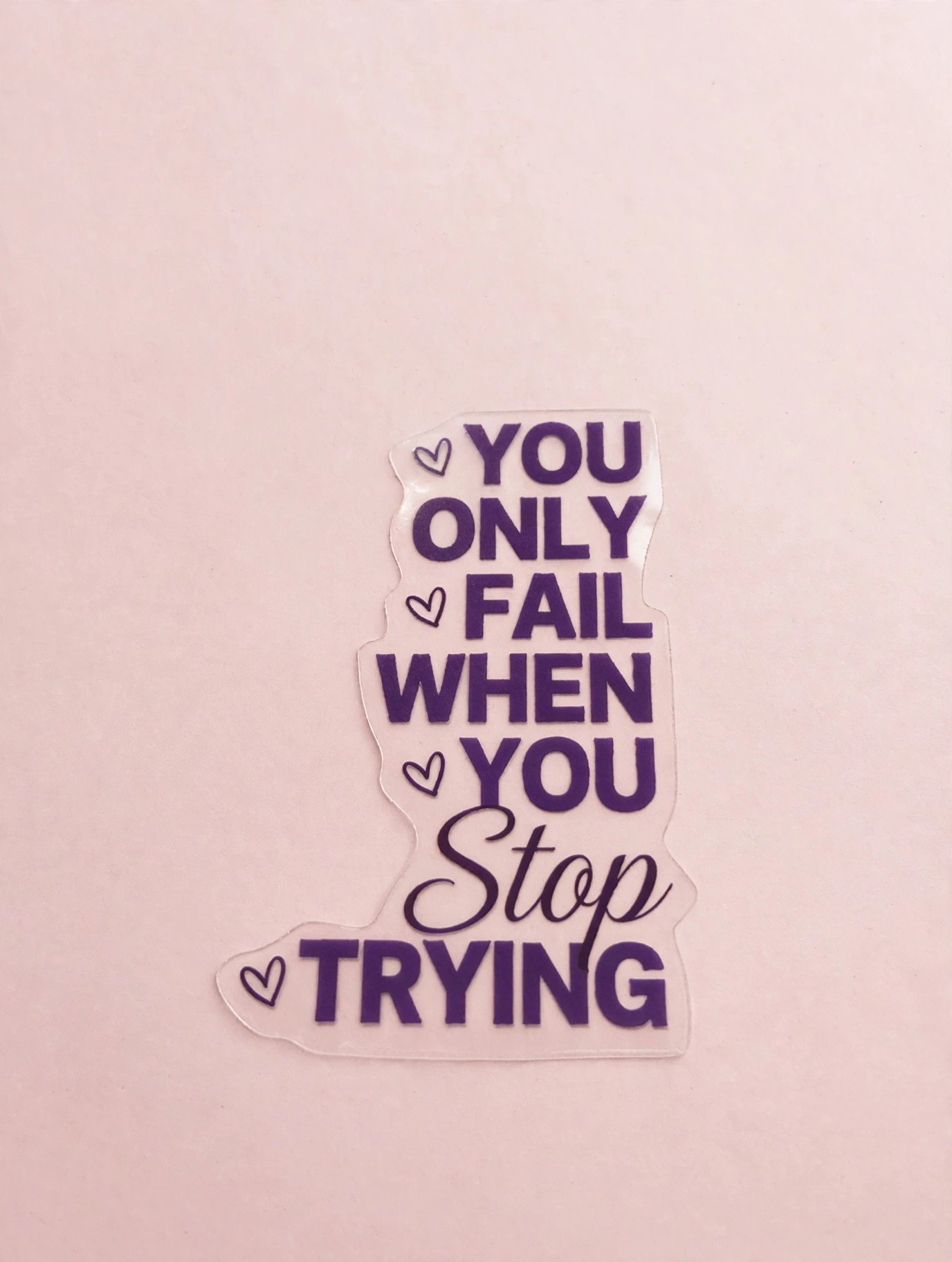 You Only Fail When You Stop Trying