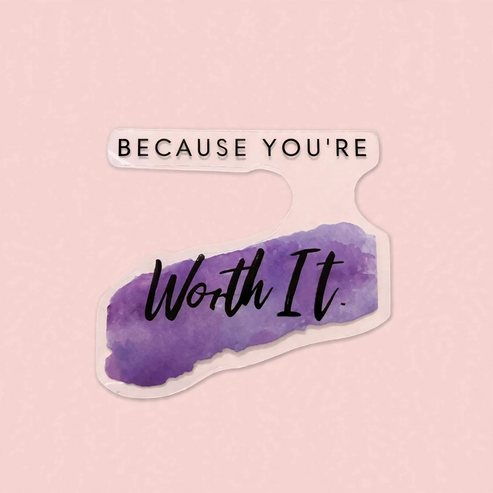 Because You're Worth It
