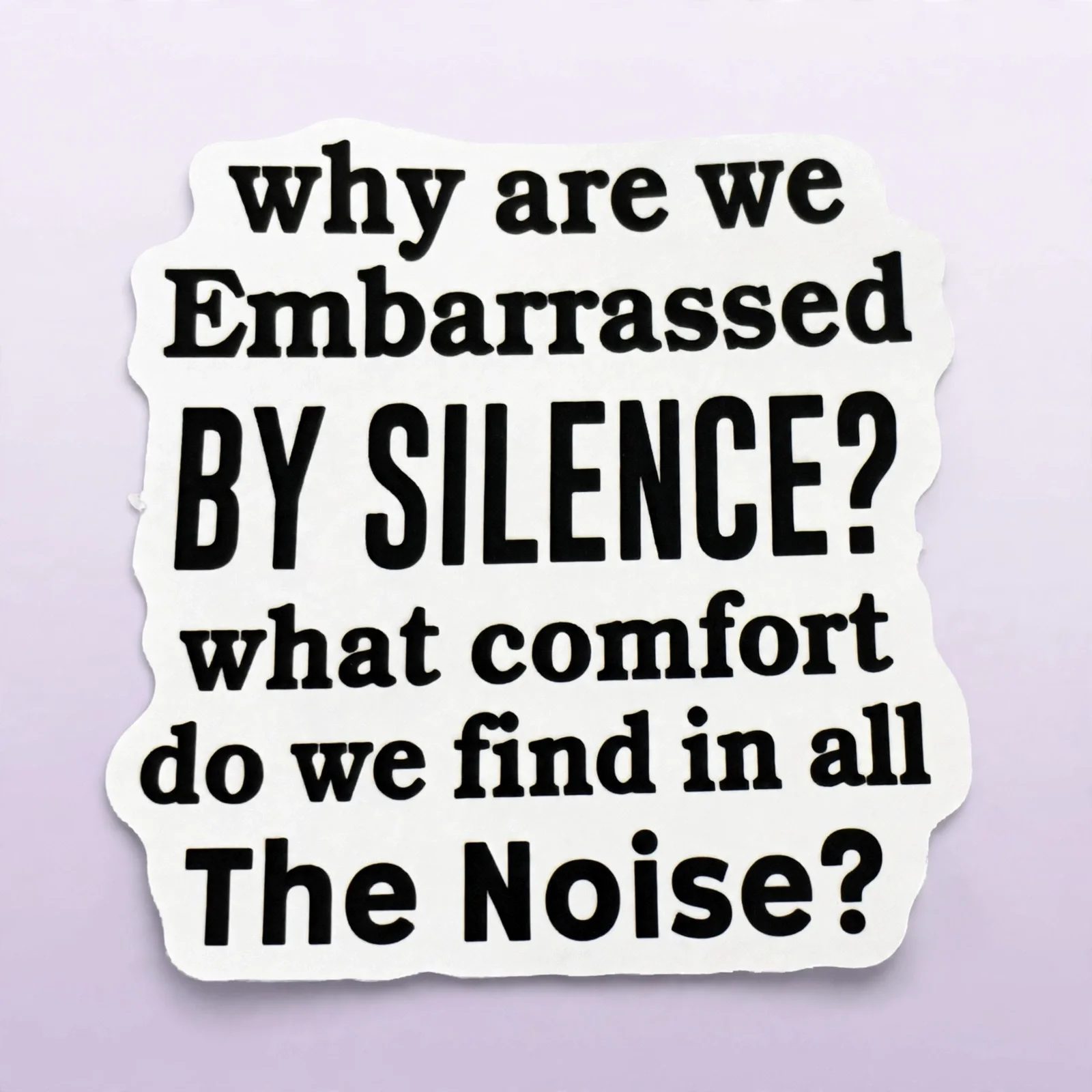 why are we Embarrassed BY SILENCE?