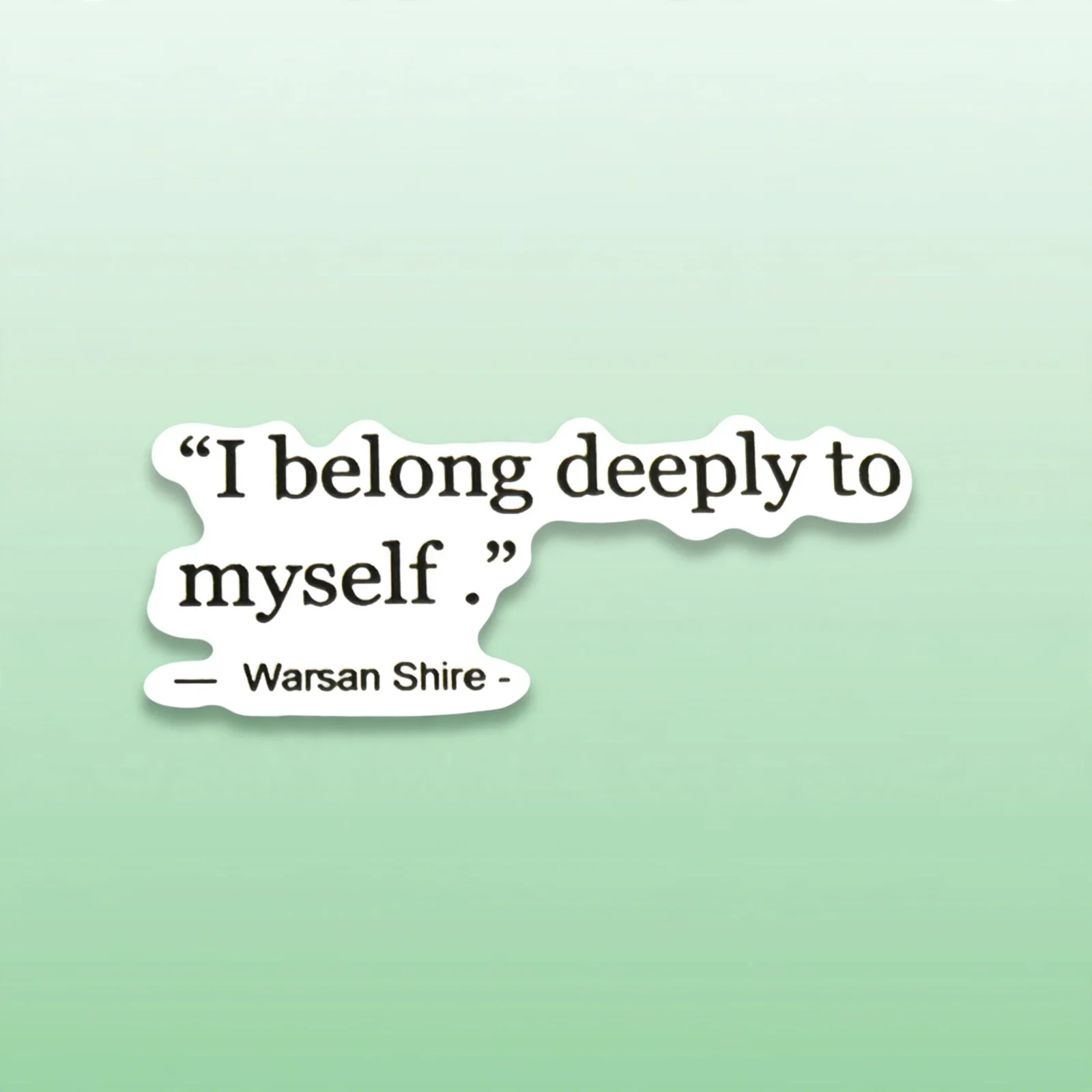 I belong deeply to myself.