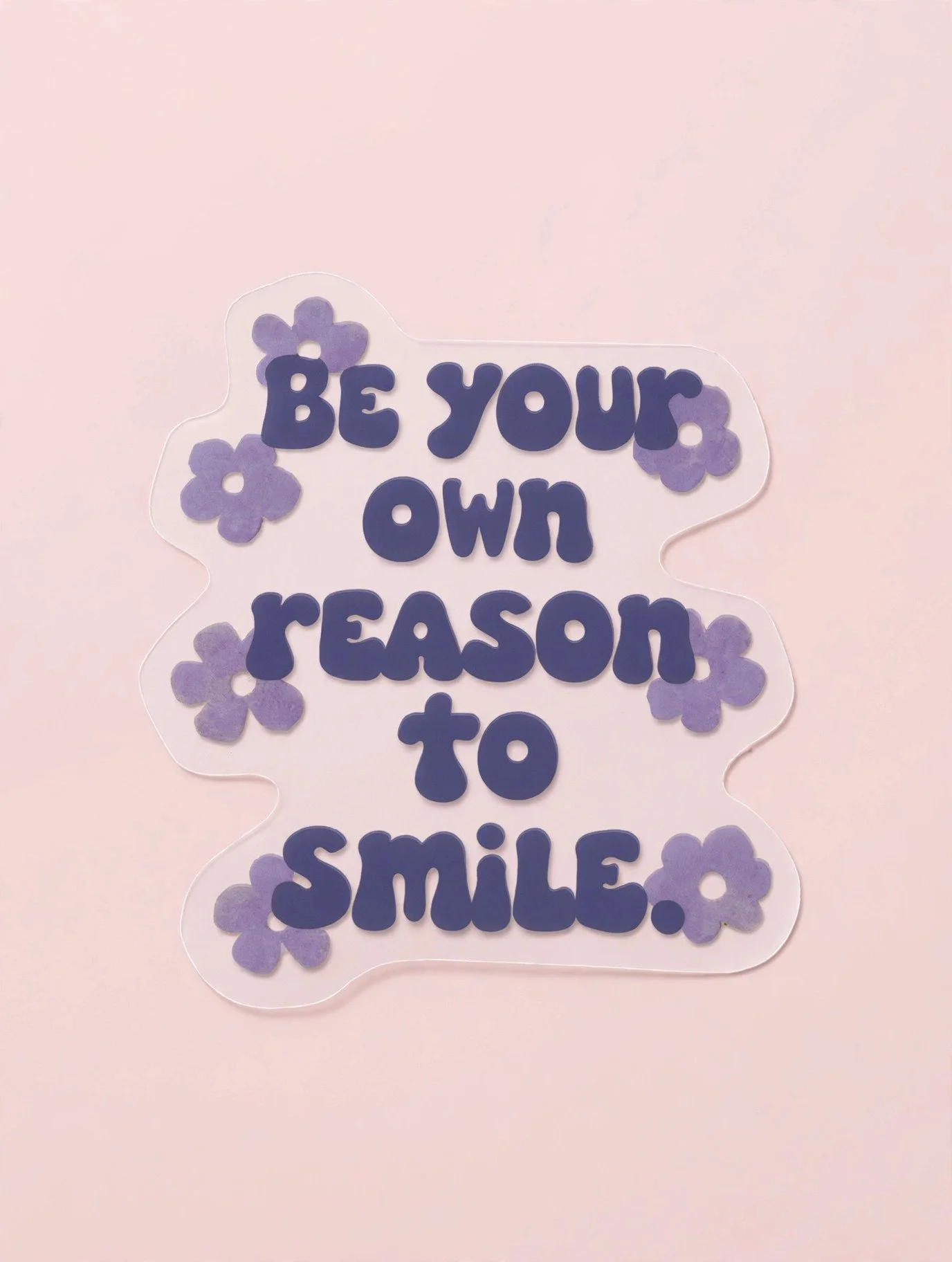 Be your own reason to smile