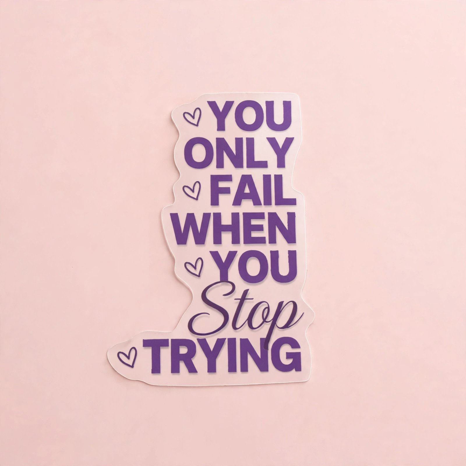 You Only Fail When You Quit Trying