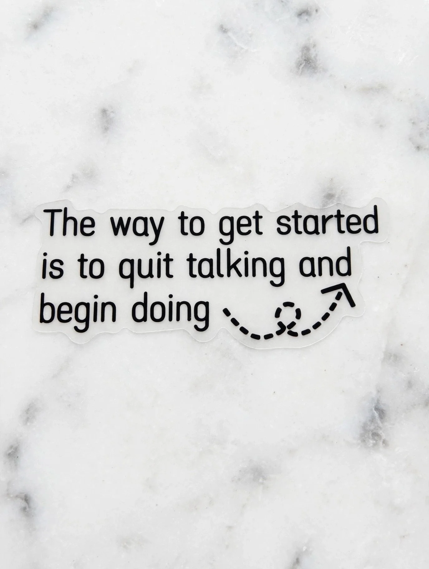 The Way to Get Started Is to Quit Talking and Begin Doing