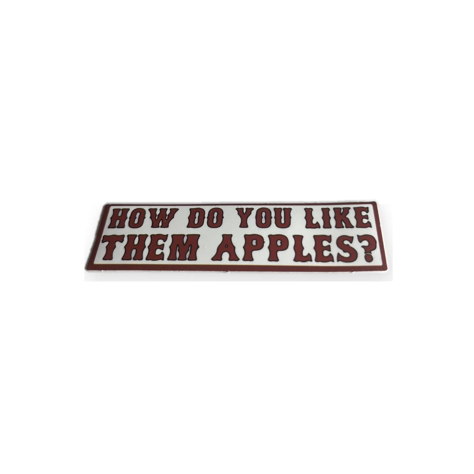 HOW DO YOU LIKE THEM APPLES?