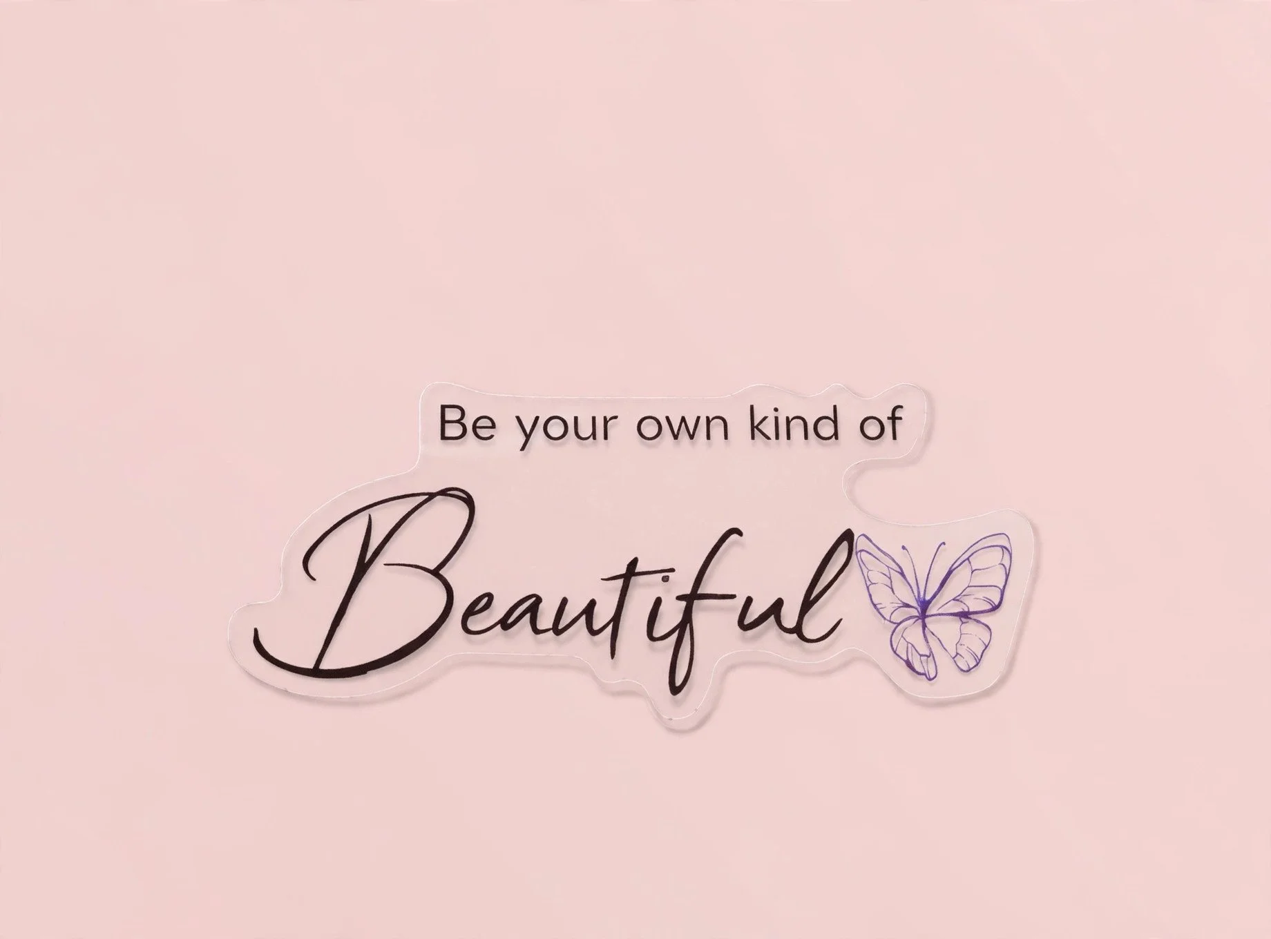 Be your own kind of Beautiful