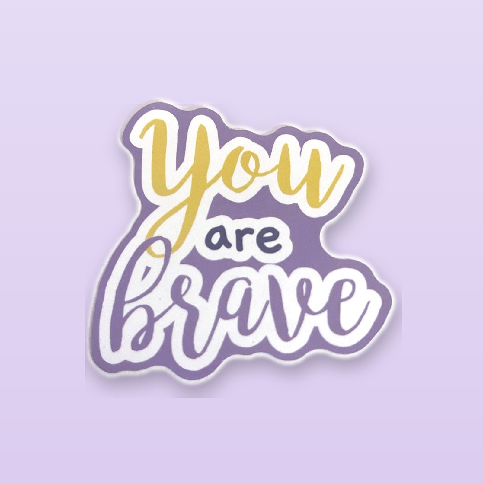 You are brave