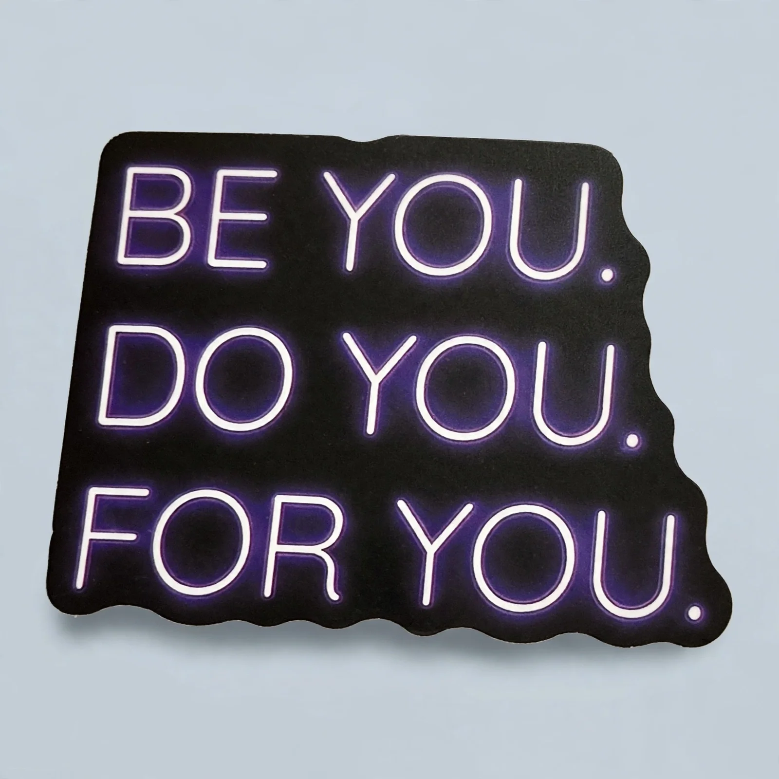 BE YOU. DO YOU. FOR YOU.