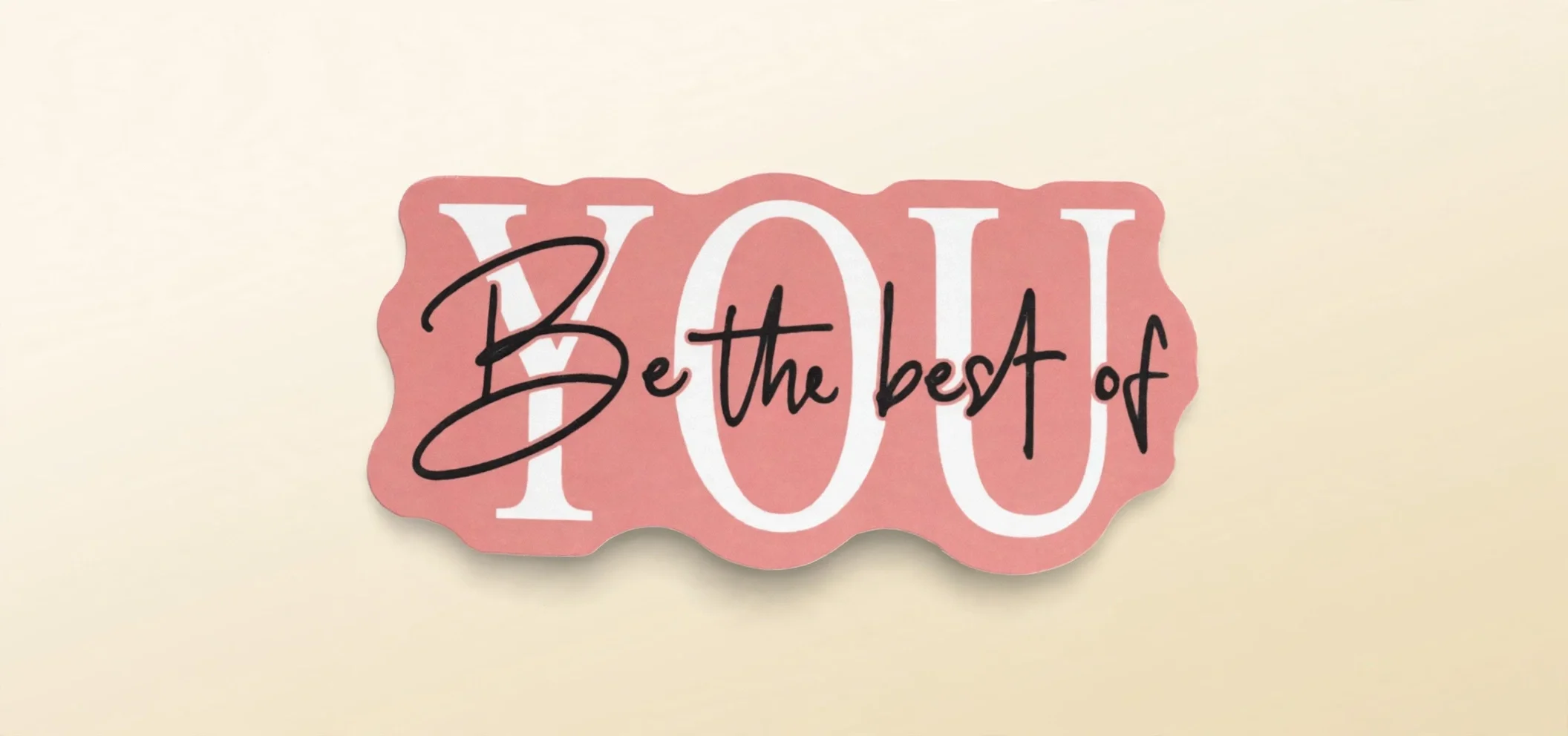 Be the best of YOU