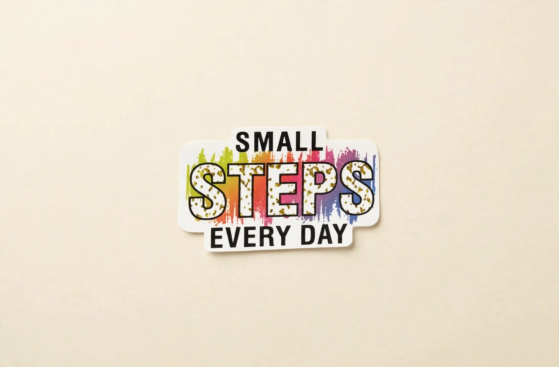 SMALL STEPS EVERY DAY
