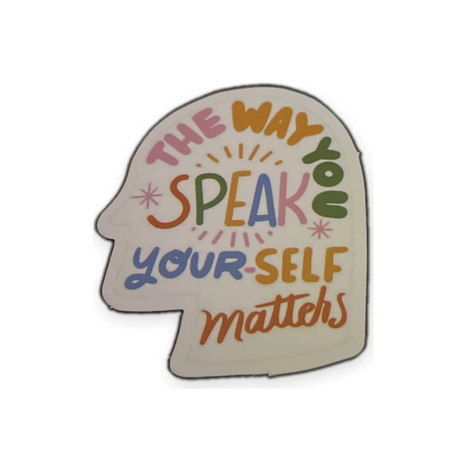 THE WAY YOU SPEAK YOURSELF matters