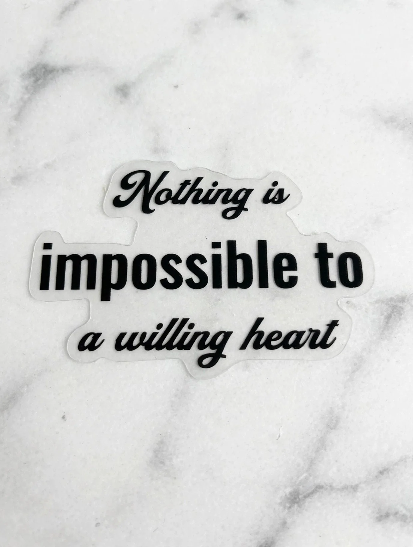 Nothing Is Impossible to a Willing Heart