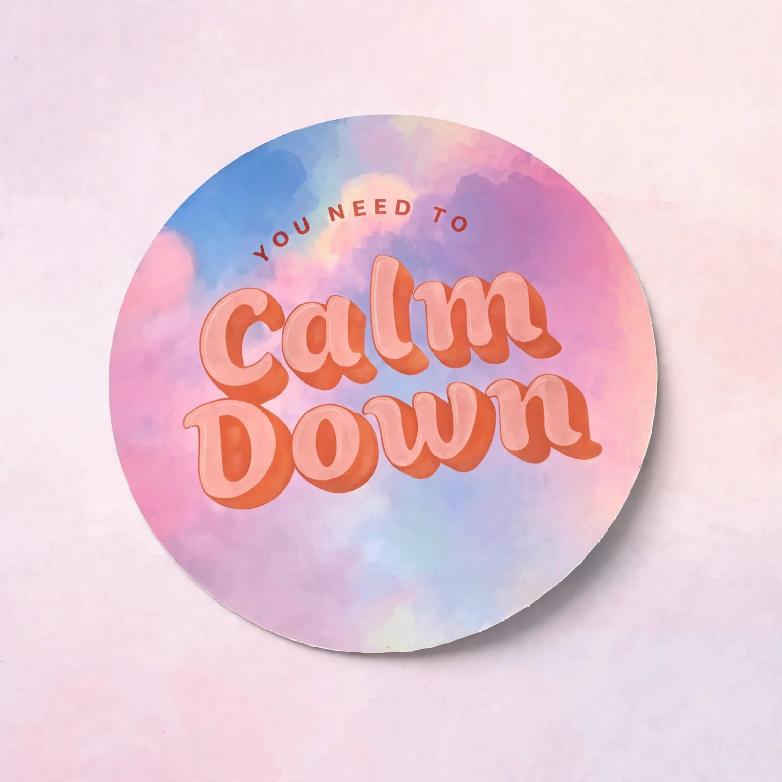 YOU NEED TO Calm Down
