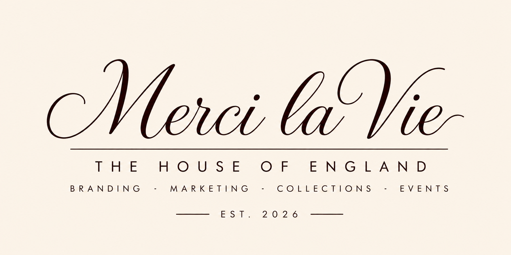A logo with elegant script text that says 'Merci la Vie' and a subtitle 'The House of England.' Below, in smaller text, it says 'Branding - Marketing - Collections - Events.' The logo also notes that it was established in 2026.