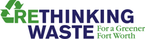 Rethinking Waste for a Greener Fort Worth logo