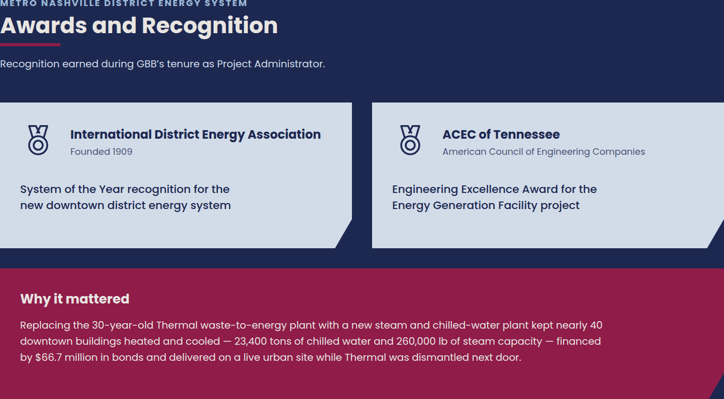 Awards and recognition for the Metro Nashville District Energy System: International District Energy Association System of the Year recognition and ACEC of Tennessee Engineering Excellence Award