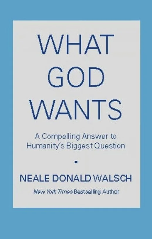 Book cover titled "What God Wants: A Compelling Answer to Humanity's Biggest Question" by Neale Donald Walsch.