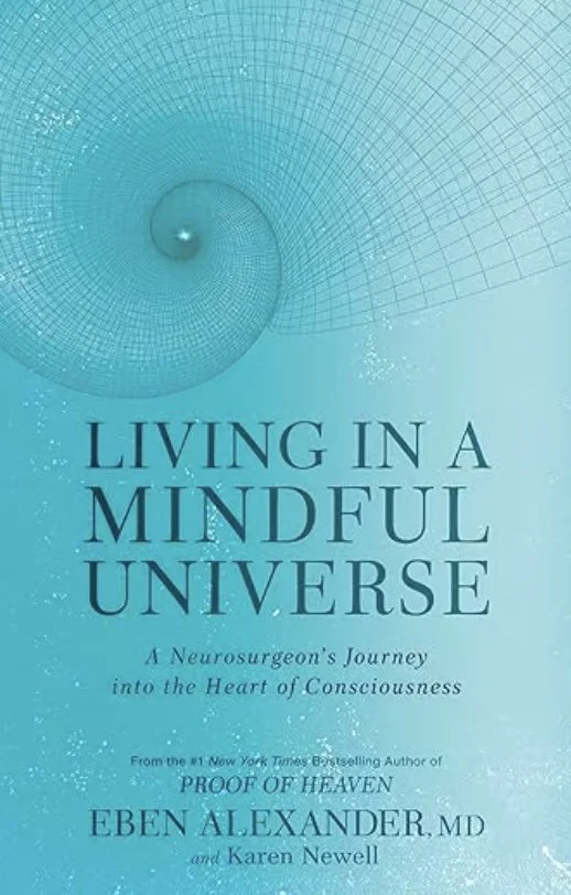 Book cover titled 'Living in a Mindful Universe' with a turquoise spiral graphic and subtitle about neuroscience and consciousness by Eben Alexander, MD and Karen Newell.