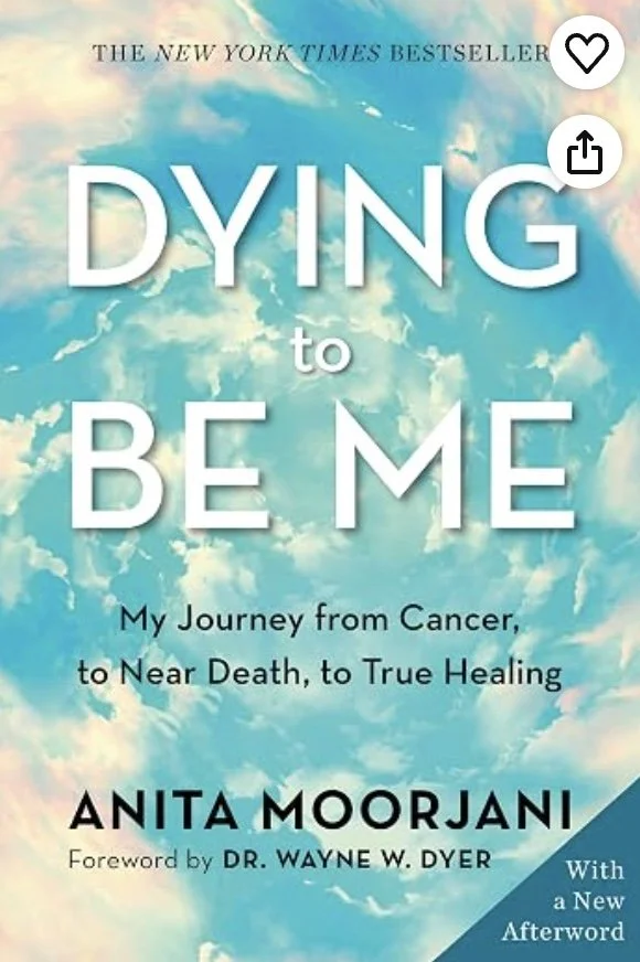Book cover titled 'Dying to Be Me' by Anita Moorjani, with subtitle 'My Journey from Cancer, to Near Death, to True Healing,' against a background of a blue sky with white clouds.