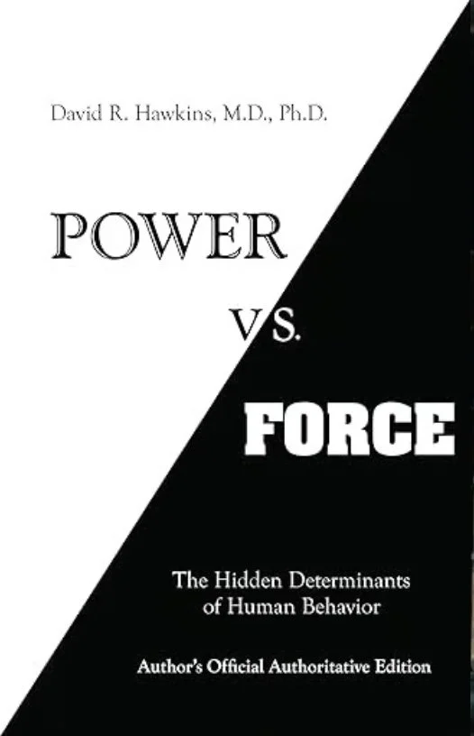 Book cover titled 'Power vs. Force: The Hidden Determinants of Human Behavior' by David R. Hawkins, M.D., Ph.D., indicating it is the author's official authoritative edition.