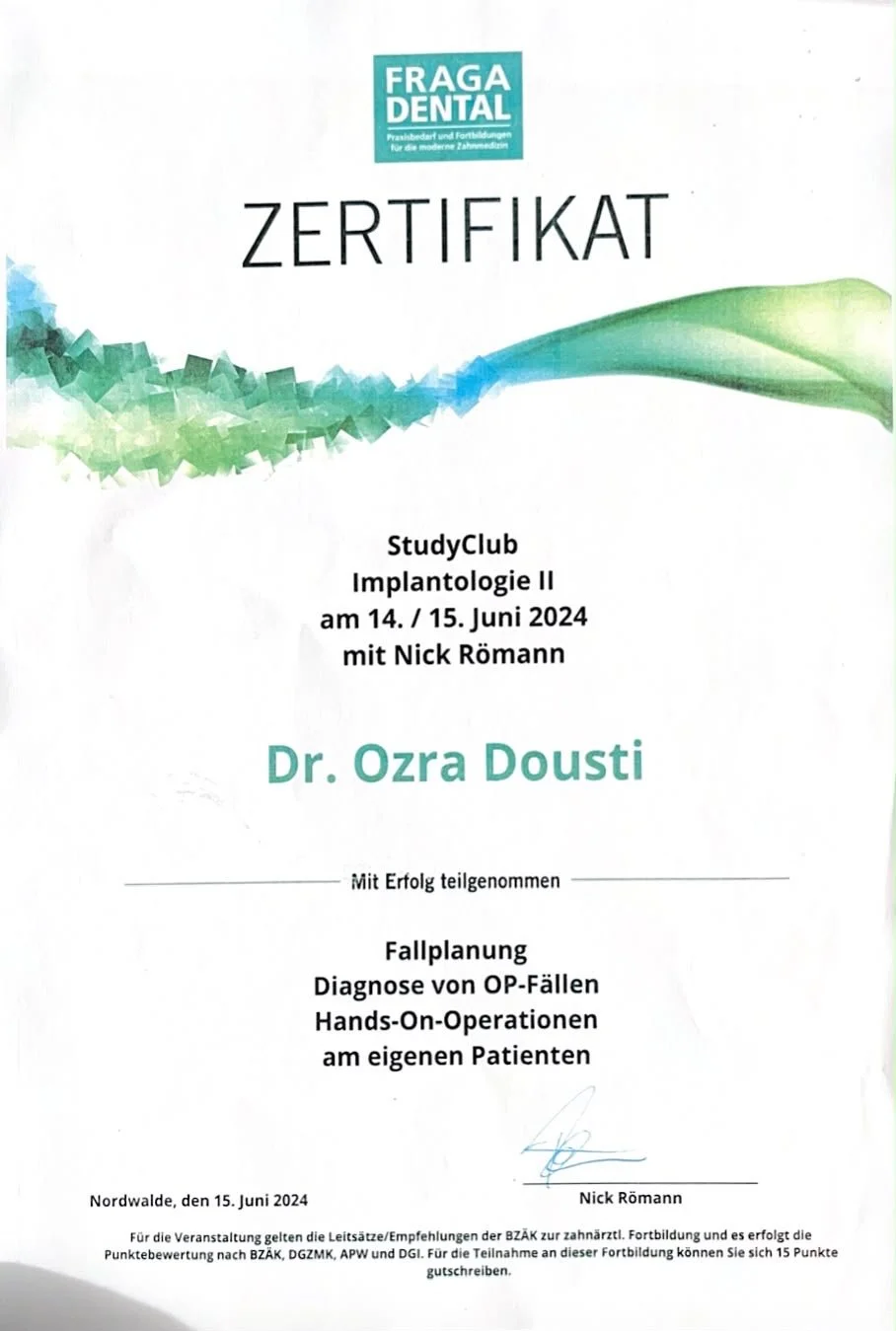 Zertifikat für einen StudyClub Implantologie II am 14./15. Juni 2024 mit Nick Römann, ausgestellt an Dr. Ozra Dousti, mit Themen wie Fallplanung, Diagnose von OP-Fällen und Hands-On-Operationen bei eigenen Patienten, unterschrieben von Nick Römann.