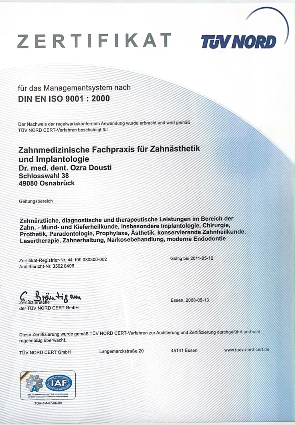 Zertifikat für ein Managementsystem nach DIN EN ISO 9001:2000, ausgestellt von TÜV NORD, für zahnmedizinische Fachpraxis Dr. Ozra Dousti in Osnabrück, gültig bis 2011-05-12.