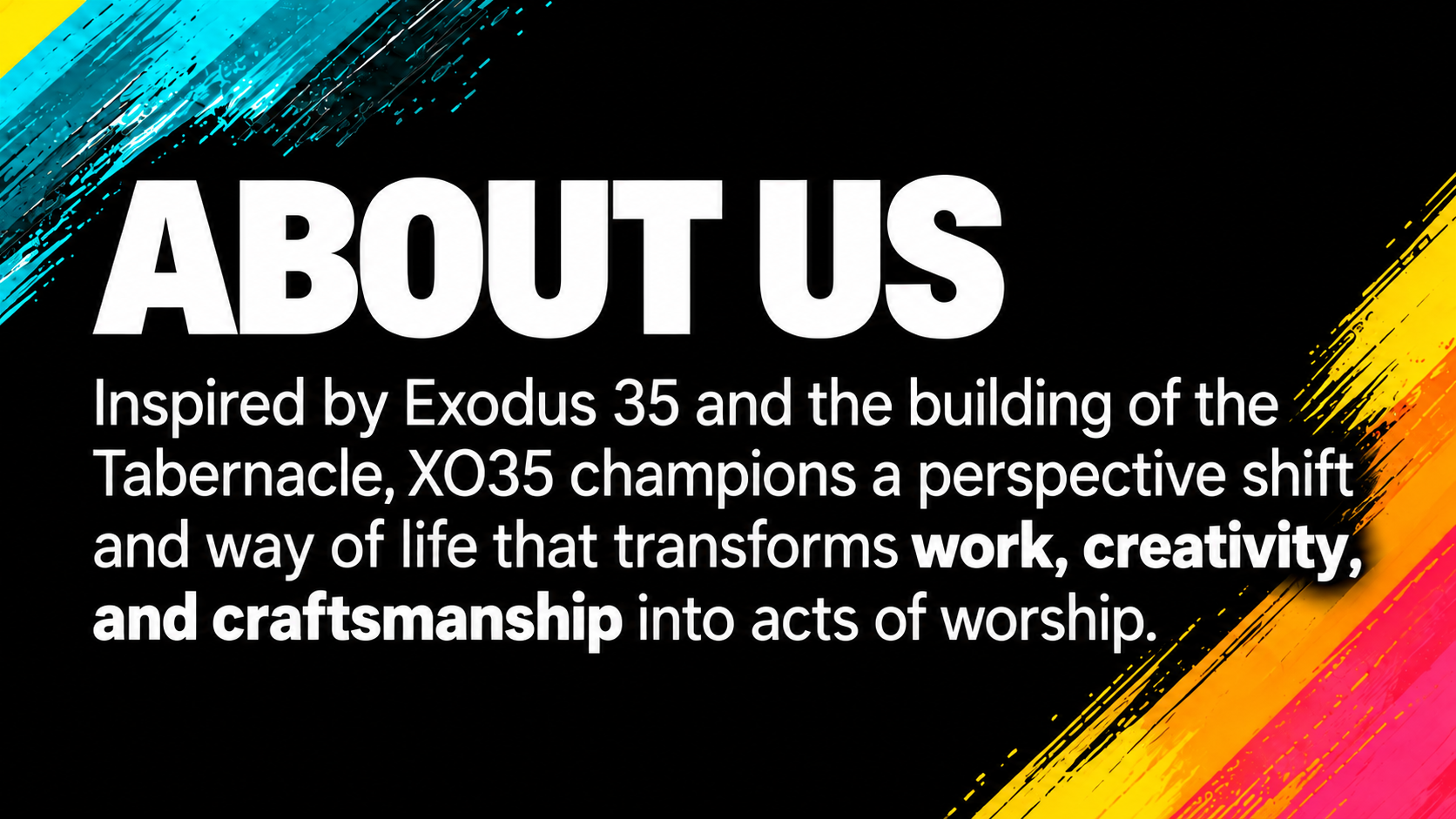 Colorful graphic background with black section containing white text about XO35, inspired by Exodus 35, emphasizing worship through work, creativity, and craftsmanship.