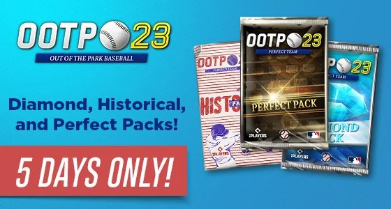 Promotional graphic for Out of the Park Baseball 23, featuring covers of Diamond, Historical, and Perfect Packs, with a special 5 days only offer.