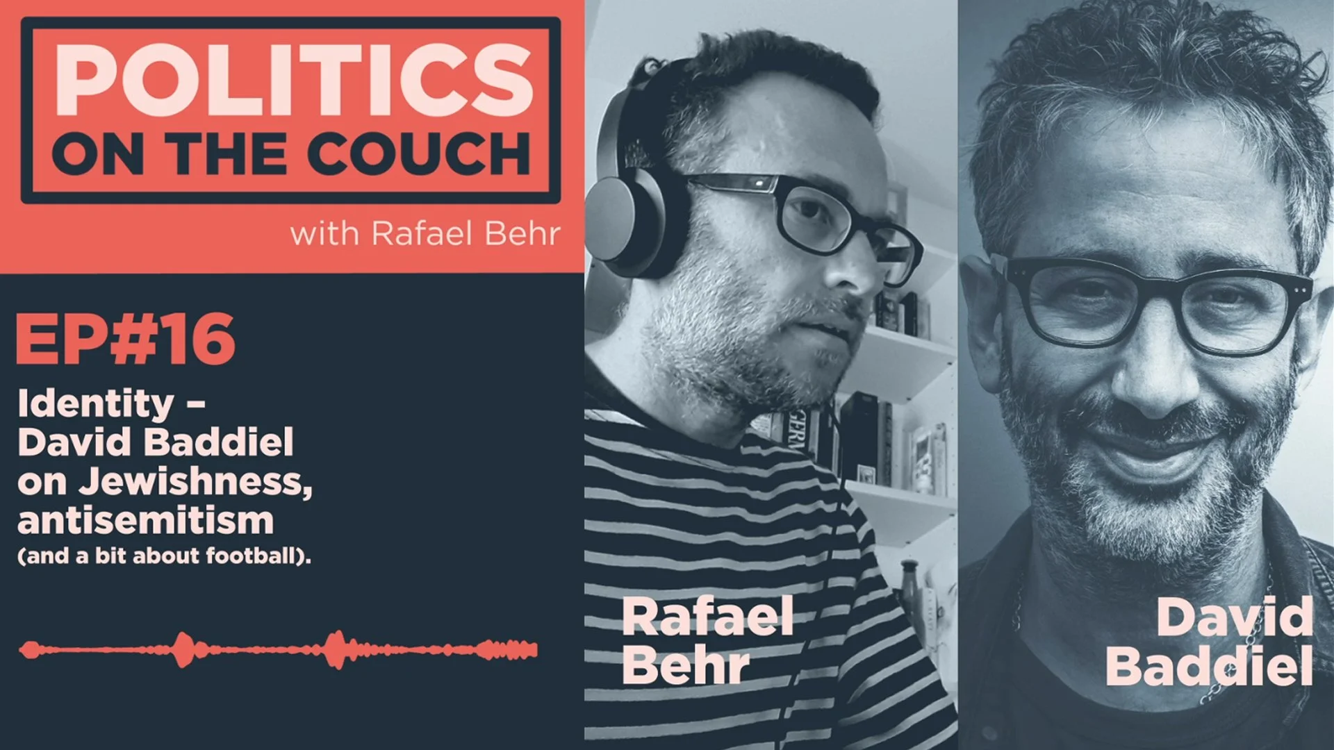 Promotion for a podcast episode titled "Politics on the Couch" with Rafael Behr, episode 16, discussing identity, David Baddiel, Jewishness, antisemitism, and football. The image features black-and-white photos of Rafael Behr, a man with glasses and 