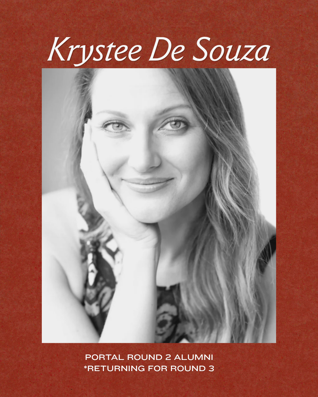 Black and white portrait of a smiling woman with long wavy hair, resting her face on her hand, on a red textured background. Text indicates her name as Krystee De Souza, and notes she is a Portal Round 2 alumni returning for Round 3.