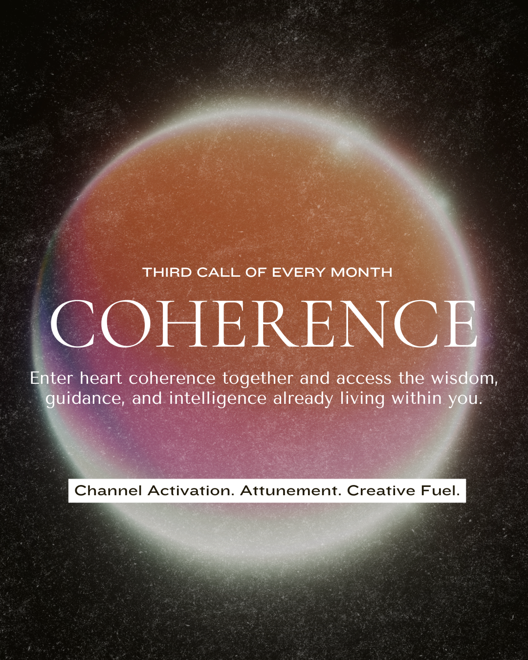 A cosmic planet with a glowing edge and vibrant colors, featuring text about monthly heart coherence calls, encouraging guidance and wisdom from within, with additional phrases about channel activation and inspiration.