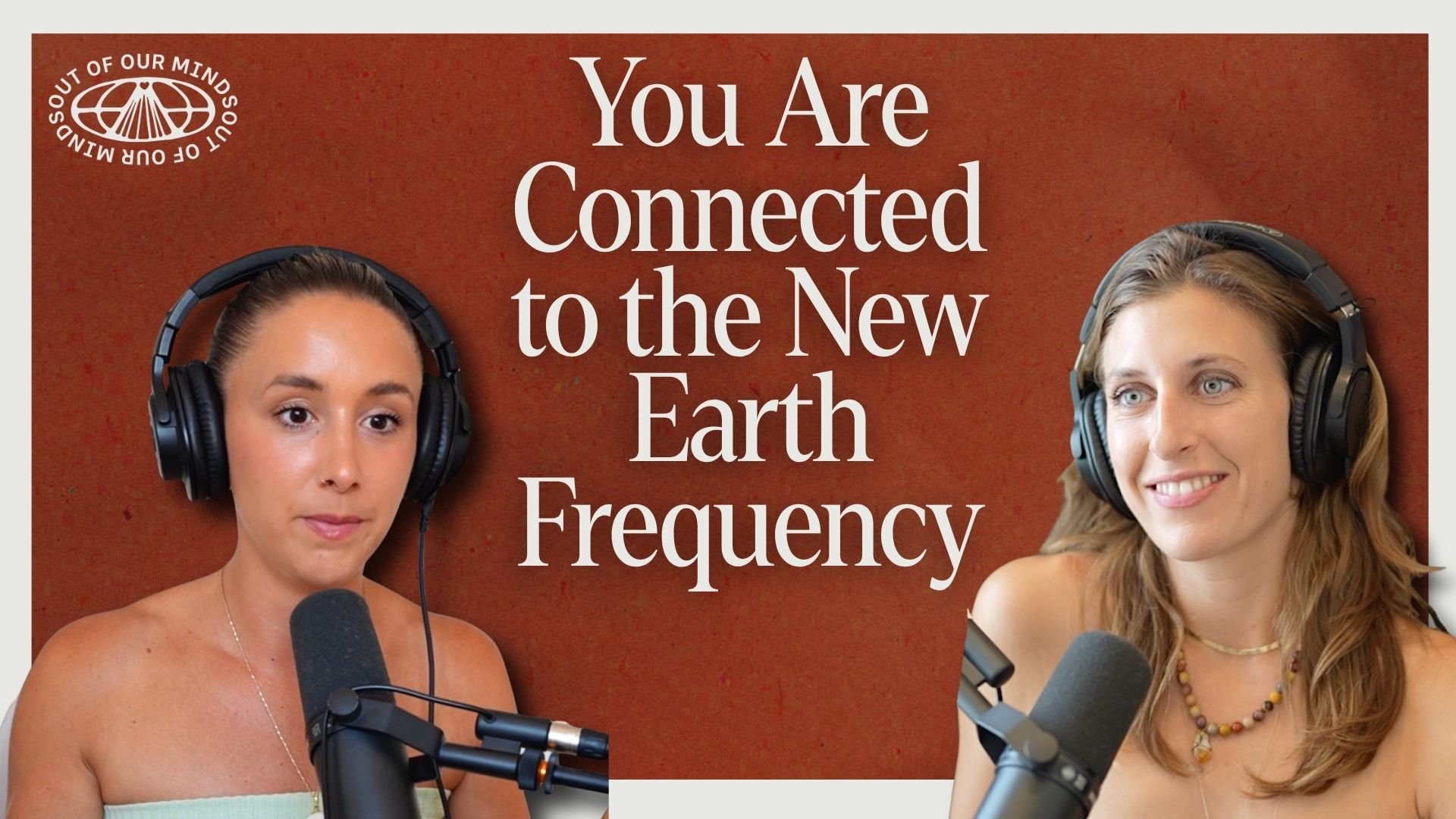 Two women speaking into microphones with headphones on, against a reddish-brown background with the text 'You Are Connected to the New Earth Frequency' and a logo in the top left corner.
