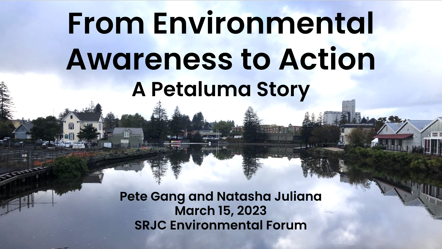 SRJC Presentation: From Environmental Awareness to Action - A Petaluma Story