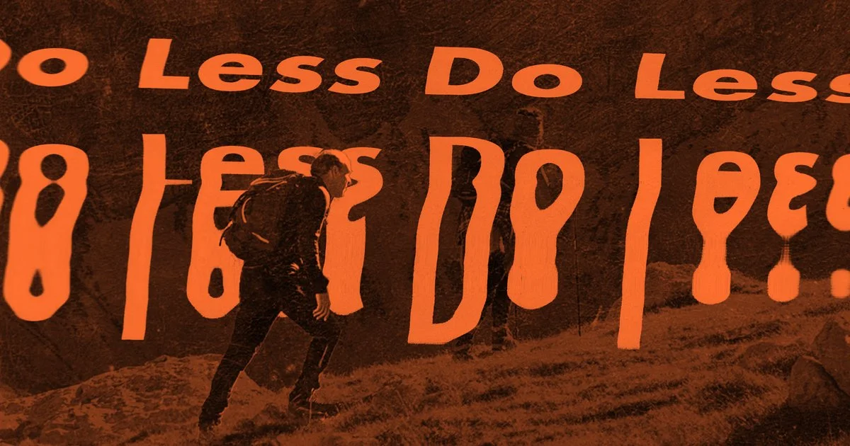 Achieving More By Doing Less