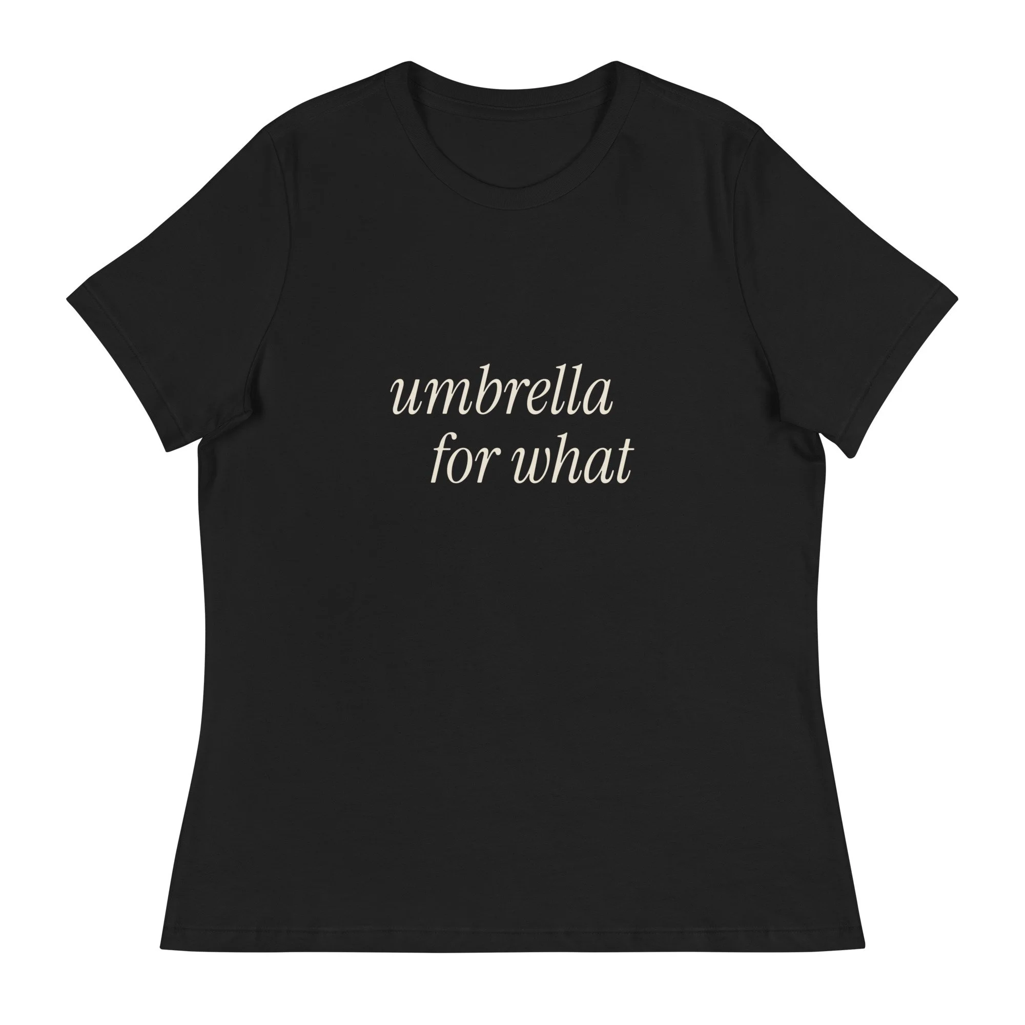 Umbrella For What Women's Relaxed Tee in black, front view