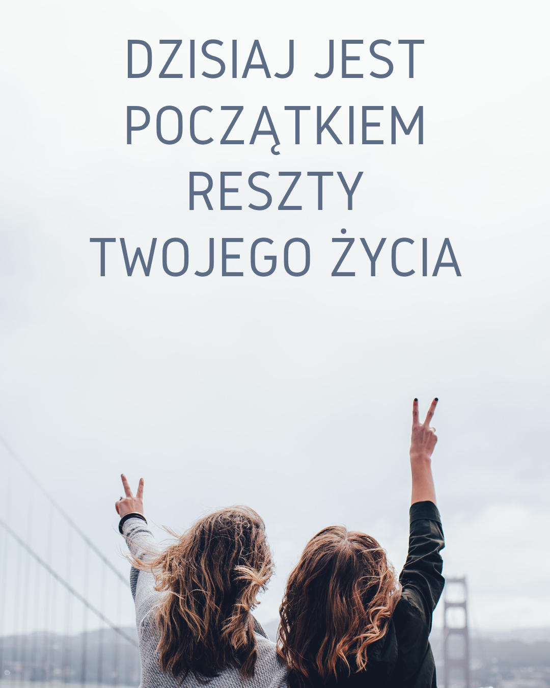 Dzisiaj jest początkiem reszty życia