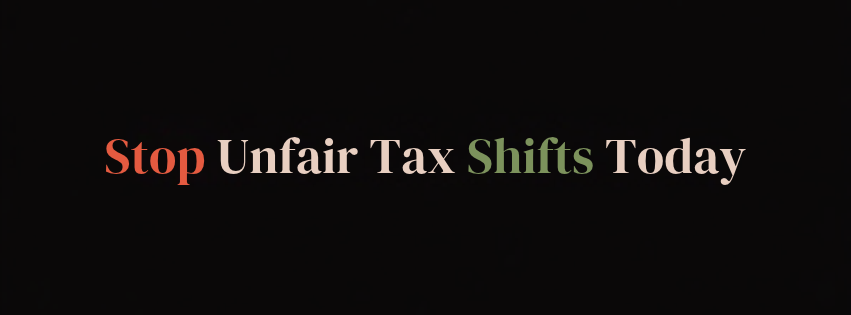 STOP UNFAIR TAX SHIFTS TODAY