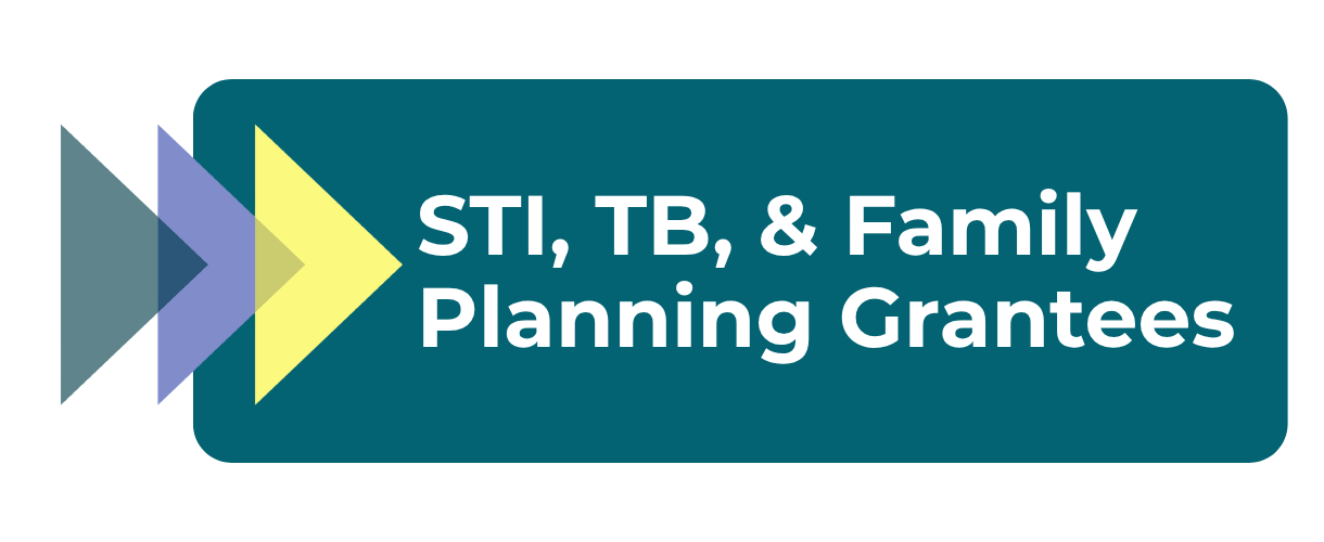 Graphic with colored arrows pointing right and text reading 'STI, TB, & Family Planning Grantees'.