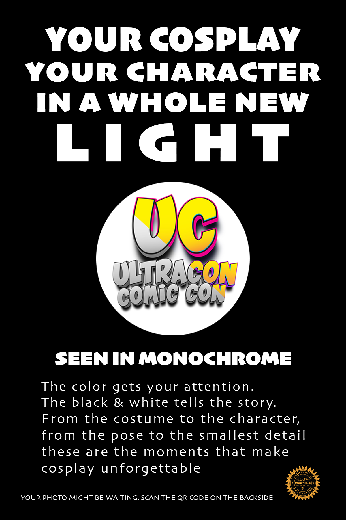 A promotional poster for UC Ultracon Comic Con emphasizing the importance of cosplay, with text stating 'Your cosplay, your character in a whole new light' and explaining that the event features monochrome cosplay costumes and characters. The poster highlights that the color captures attention, while black and white tell the story, from costume to pose to details. It includes a logo at the bottom for UC Ultracon Comic Con and a note about scanning the QR code.