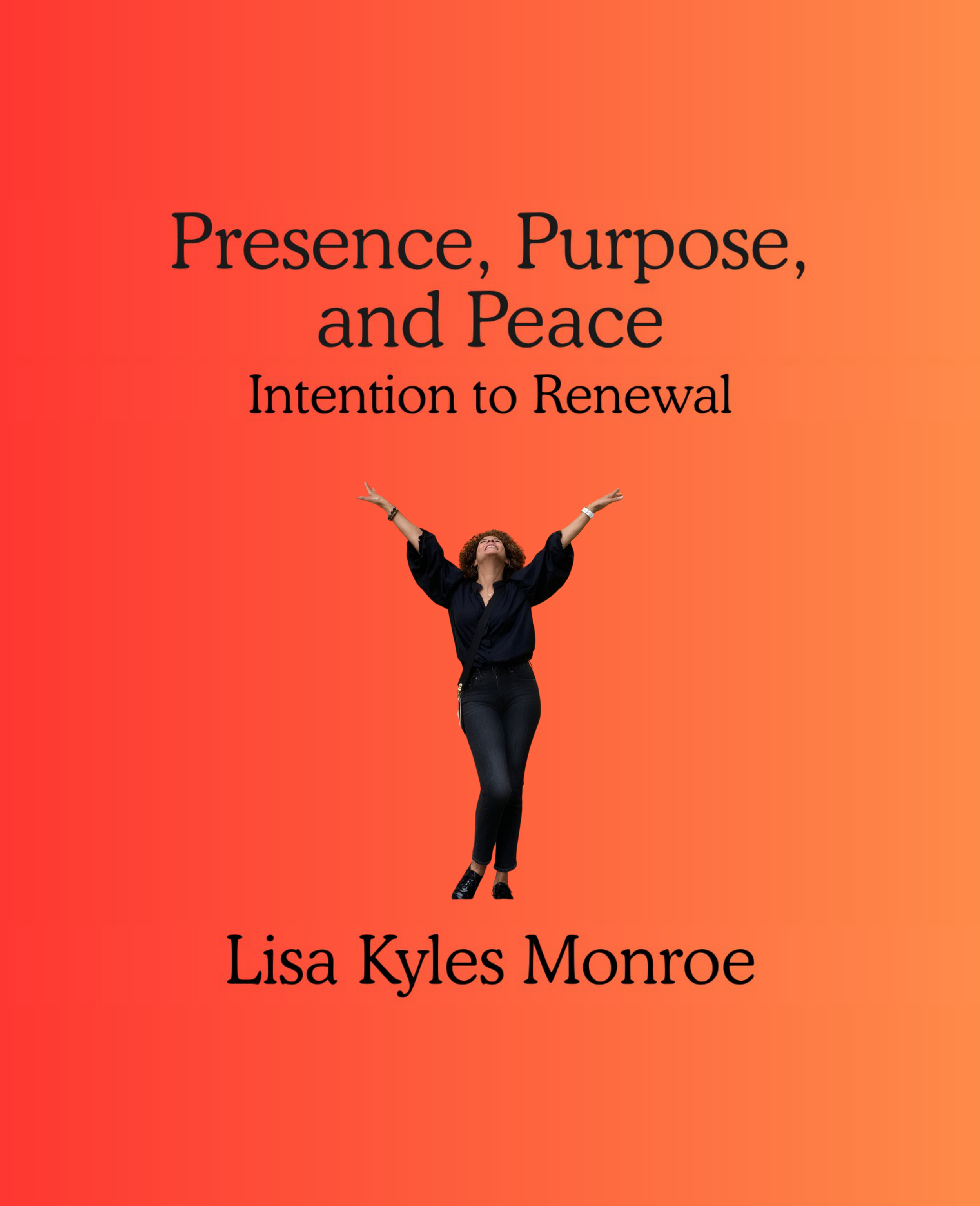 Presence, Purpose, and Peace: Intention to Renewal