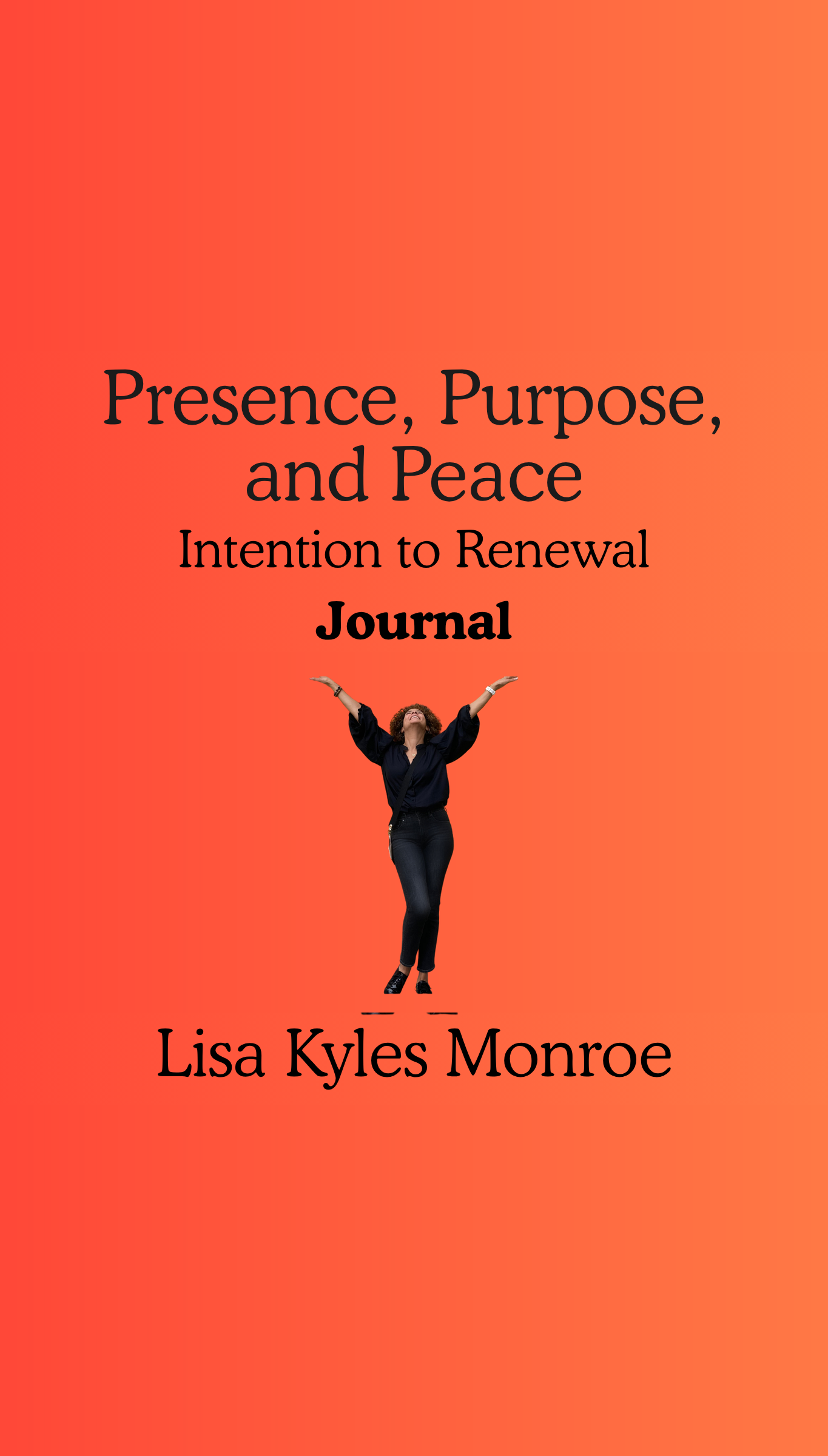 Presence, Purpose, and Peace Journal: Intention to Renewal