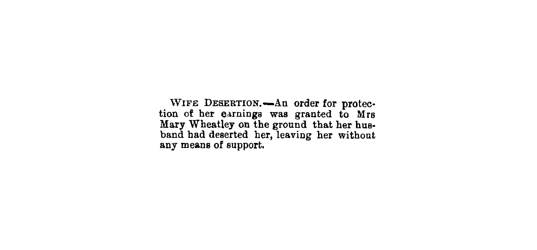 1875 newspaper article from the Press, advising that Mary Wheatley had been granted protection of her earnings from her husband, who had deserted her.